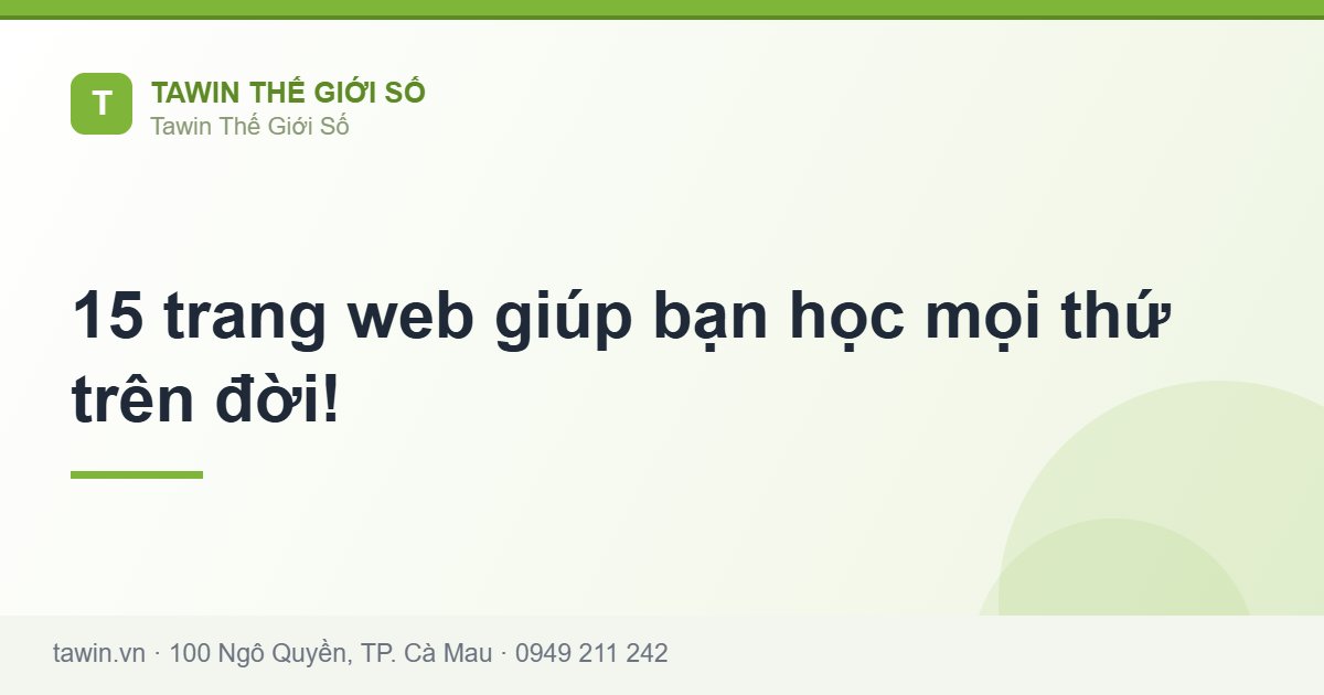 15 trang web giúp bạn học mọi thứ trên đời! - Tawin Cà Mau