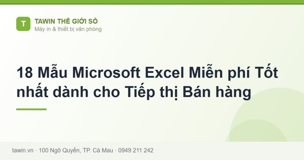 18 Mẫu Microsoft Excel Miễn phí Tốt nhất dành cho Tiếp thị Bán hàng - hướng dẫn và tư vấn từ Tawin Cà Mau