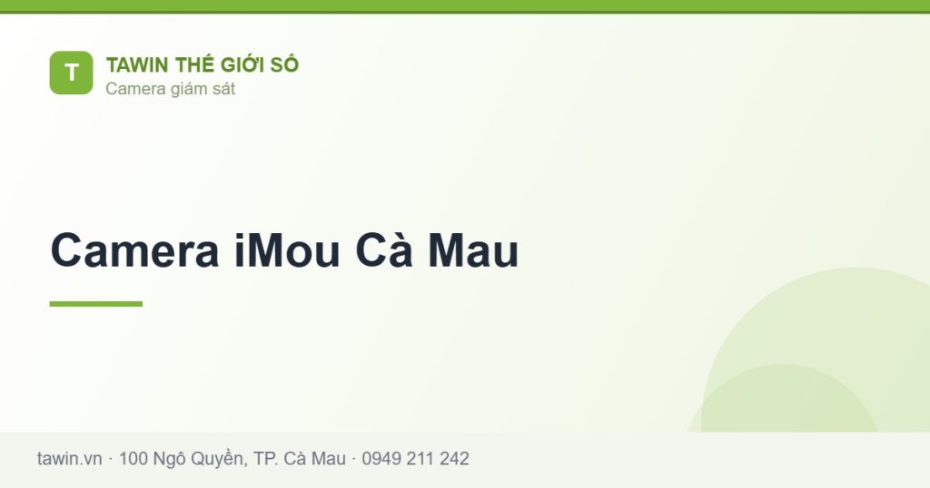 Camera iMou Cà Mau - hướng dẫn và tư vấn từ Tawin Cà Mau
