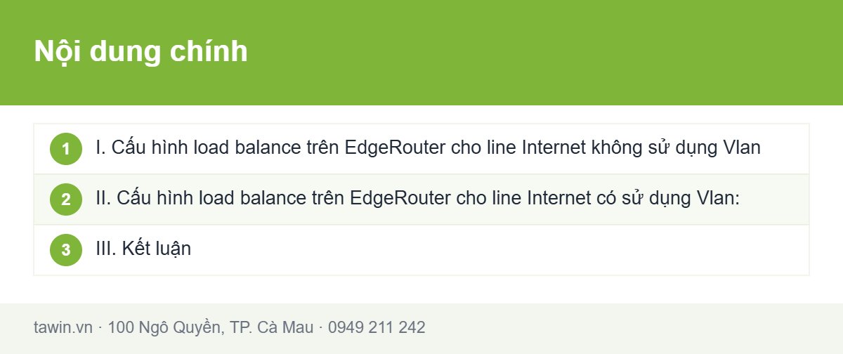 Tóm tắt nội dung chính: Cấu Hình Load Balance 2 Hoặc Nhiều WAN Trên EdgeRouter RouterX Unifi
