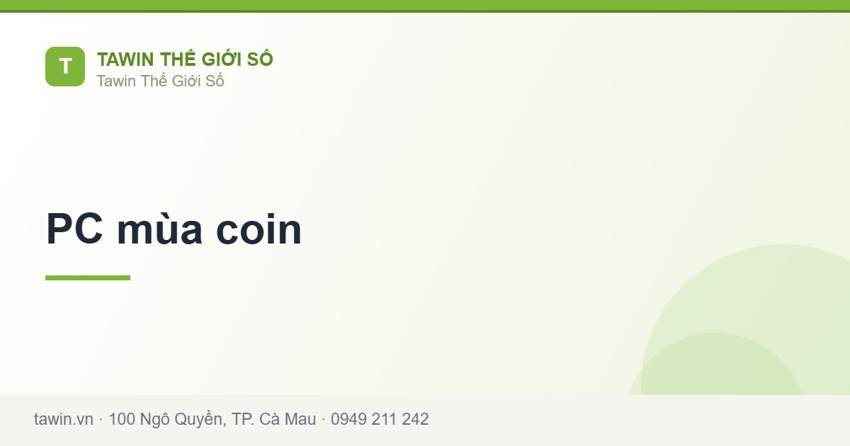 PC mùa coin - Tawin Cà Mau