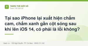Tại sao iPhone lại xuất hiện chấm cam, chấm xanh gần cột sóng sau khi lên iOS 14, có phải là lỗi không? - hướng dẫn và tư vấn từ Tawin Cà Mau