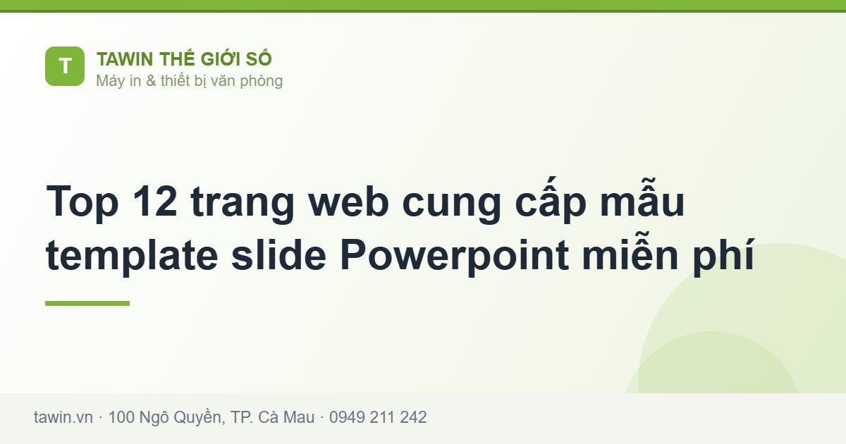 Top 12 trang web cung cấp mẫu template slide Powerpoint miễn phí - Tawin Cà Mau